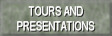 Tours and Presentations